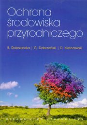 Ochrona rodowiska przyrodniczego, Dobrzaska Boena, Dobrzaski Grzegorz, Kieczewski Dariusz