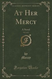 ksiazka tytu: At Her Mercy, Vol. 2 of 3 autor: Mercy Mercy