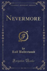 ksiazka tytu: Nevermore (Classic Reprint) autor: Boldrewood Rolf