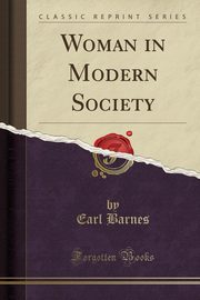 ksiazka tytu: Woman in Modern Society (Classic Reprint) autor: Barnes Earl