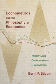 Econometrics and the Philosophy of Economics, Stigum Bernt P.