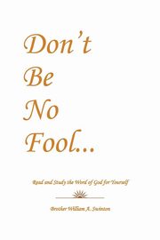 Don't Be No Fool, Swinton Brother William A.