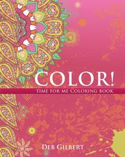 Color! Time for Me Coloring Book, Gilbert Deb