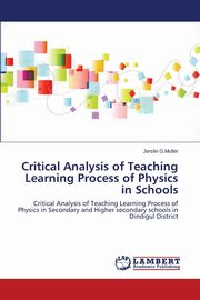 Critical Analysis of Teaching Learning Process of Physics in Schools, G.Muller Jerslin