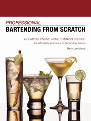 Professional Bartending from Scratch, Marris Barry Lee