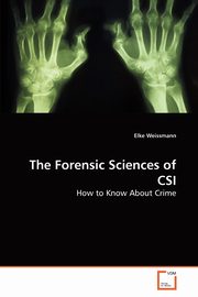 The Forensic Sciences of CSI, Weissmann Elke