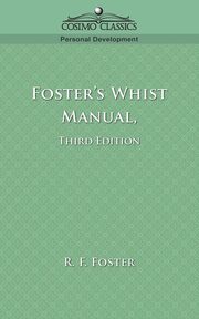 Foster's Whist Manual, Third Edition, Foster R. F.