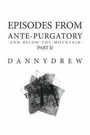 Episodes from Ante-Purgatory; Part II, Drew Danny