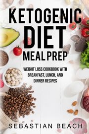 Ketogenic Diet Meal Prep, Beach Sebastian