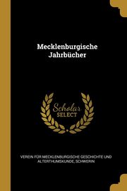 Mecklenburgische Jahrbcher, Verein Fr Mecklenburgische Geschichte