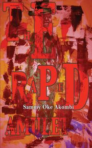 The Raped Amulet, Akombi Sammy Oke