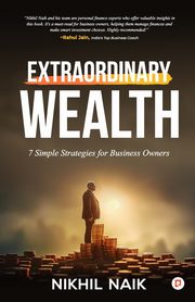 Extraordinary Wealth, Naik Nikhil