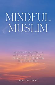 Mindful Muslim, Gulfraz Sarah