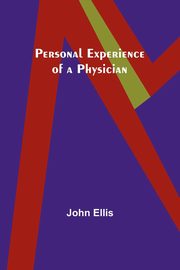 Personal Experience of a Physician, Ellis John