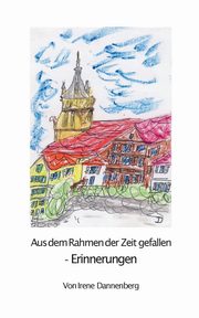 Aus dem Rahmen der Zeit gefallen, Dannenberg Irene
