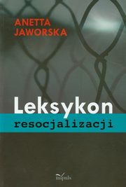 ksiazka tytu: Leksykon resocjalizacji autor: Jaworska Anetta