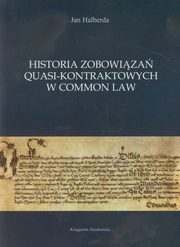 ksiazka tytu: Historia zobowiza quasi-kontraktowych w Common Law autor: Halberda Jan