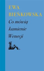 ksiazka tytu: Co mwi kamienie Wenecji autor: Biekowska Ewa