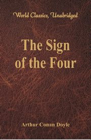 The Sign of the Four (World Classics, Unabridged), Doyle Sir Arthur Conan