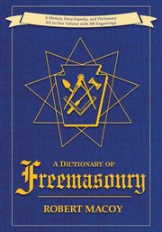 A Dictionary of Freemasonry, Macoy Robert