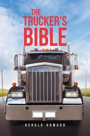 The Trucker's Bible, Howard Gerald