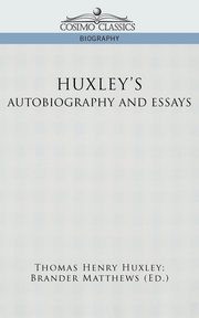 Huxley's Autobiography and Essays, Huxley Thomas Henry