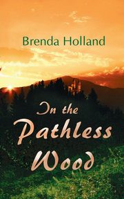 In the Pathless Wood, Holland Brenda