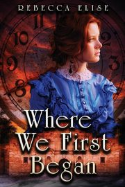 Where We First Began, Elise Rebecca