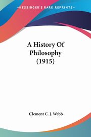 A History Of Philosophy (1915), Webb Clement C. J.