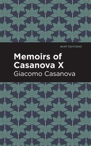 Memoirs of Casanova Volume X, Casanova Giacomo