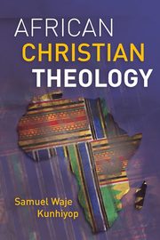 African Christian Theology, Kunhiyop Samuel Waje