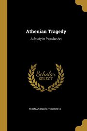 ksiazka tytu: Athenian Tragedy autor: Goodell Thomas Dwight