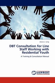 DBT Consultation for Line Staff Working with Residential Youth, Long Jessica L.