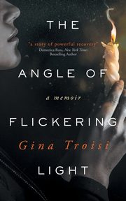 The Angle of Flickering Light, Troisi Gina