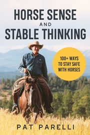 Horse Sense and Stable Thinking, Parelli Pat