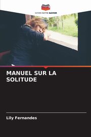 MANUEL SUR LA SOLITUDE, Fernandes Lily