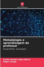 Metodologia e aprendizagem do professor, Lpez Ibarra Carlos Ismael