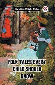 Folk Tales Every Child Should Know, Mabie Hamilton Wright