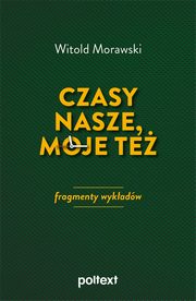 Czasy nasze, moje te, Morawski Witold