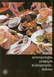 Antropologia praktyk kulinarnych Tom 5, 