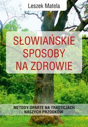 Sowiaskie sposoby na zdrowie, Matela Leszek