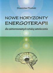 ksiazka tytu: Nowe horyzonty energoterapii dla zainteresowanych sztuk samoleczenia autor: Flisiski Stanisaw