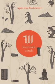 W korzeniach wierzb, Kuchmister Agnieszka