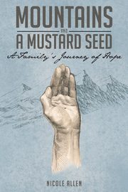 ksiazka tytu: Mountains and a Mustard Seed autor: Allen Nicole