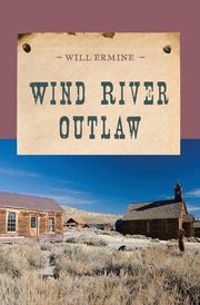 Wind River Outlaw, Ermine Will