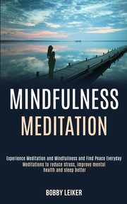 Mindfulness Meditation, Leiker Bobby