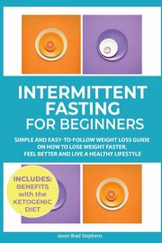 Intermittent Fasting for Beginners, Stephens Jason Brad