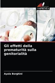 ksiazka tytu: Gli effetti della prematurit? sulla genitorialit? autor: Borghini Ayala