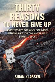 Thirty Reasons to Never Give Up, Klassen Shian