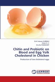 Chitin and Probiotic on Blood and Egg Yolk Cholesterol in Chicken, Subbiah Ezhil Valavan